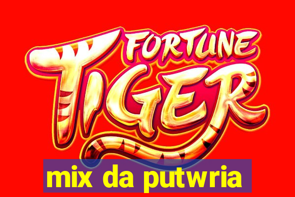 mix da putwria